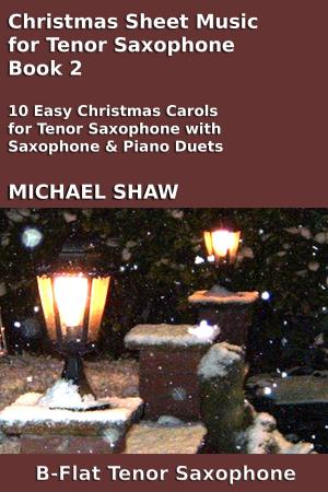 Cover of the book Christmas Sheet Music for Tenor Saxophone: Book 2 by Michael Shaw