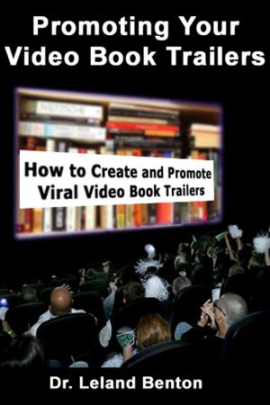 Cover of the book Promoting Your Video Book Trailers by Dr. Leland Benton
