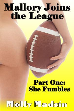 Cover of the book Mallory Joins the League: Part One: She Fumbles by Molly Madsin