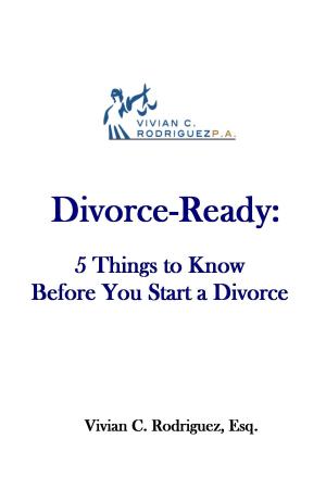 Cover of the book Divorce-Ready: 5 Things to Know Before You Start a Divorce by Laurel Starks