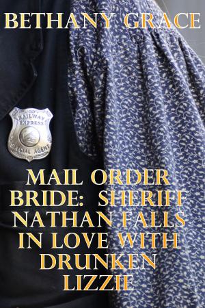 Cover of Mail Order Bride: Sheriff Nathan Falls In Love With Drunken Lizzie