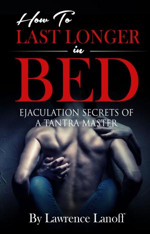 Book cover of How To Last Longer In Bed: Ejaculation Secrets Of A Tantra Master