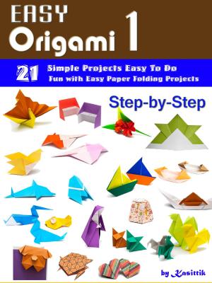 Cover of the book Easy Origami 1: 21 Easy-Projects Step-by-Step to Do. by Amiris Nida