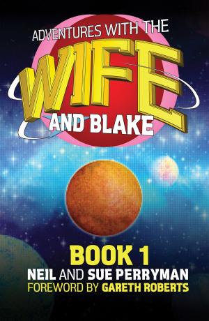 Book cover of Adventures with the Wife and Blake Book 1: The Blake Years
