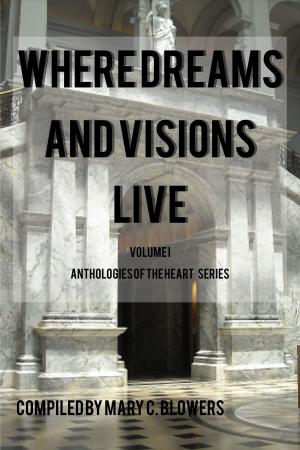 Cover of the book Where Dreams and Visions Live by James Cotton