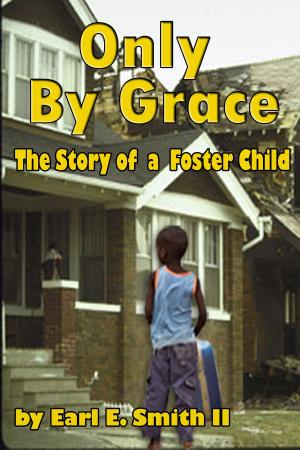 Cover of the book Only By Grace: The Story of a Foster Child by Iniejah Allen