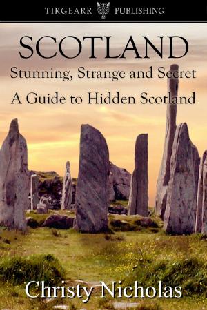 Cover of Scotland: Stunning, Strange, and Secret: A Guide to Hidden Scotland