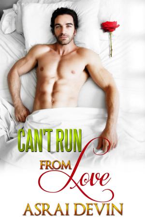 Cover of the book Can't Run From Love by Asrai Devin