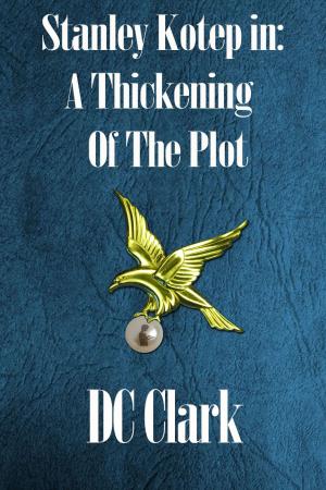 Book cover of Stanley Kotep in: A Thickening of the Plot