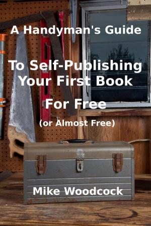 bigCover of the book A Handyman's Guide to Self-Publishing Your First Book for Free (or Almost Free) by 