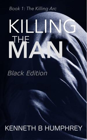 Book cover of Killing The Man-Black Edition