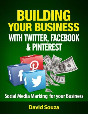 Cover of the book Building Your Business with Twitter, Facebook, and Pinterest by Bonnie Stone