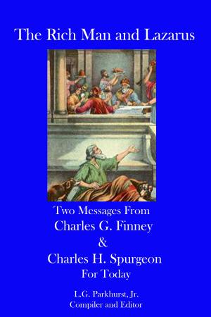 Cover of the book The Rich Man and Lazarus: Two Messages from Charles G. Finney and Charles H. Spurgeon for Today by Silvia Hartmann