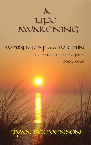 Cover of the book A Life Awakening: Whispers from Within. Ethan Elliot Series, Book One. by Melanie Greene