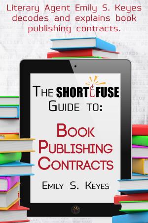 bigCover of the book The Short Fuse Guide to Book Publishing Contracts by 