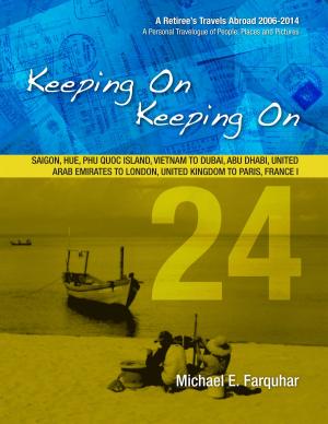 Book cover of Keeping On Keeping On: 24---Saigon, Hue, Phu Quoc Island, Vietnam; Dubai, Abu Dhabi, United Arab Emirates; London, United Kingdom; Paris, France I