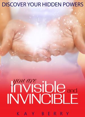 Cover of the book Discover Your Hidden Powers: You are Invisible & Invincible by Marsha Guerrier