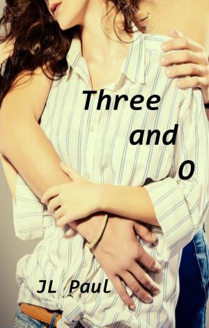 Cover of the book Three and O by JL Paul