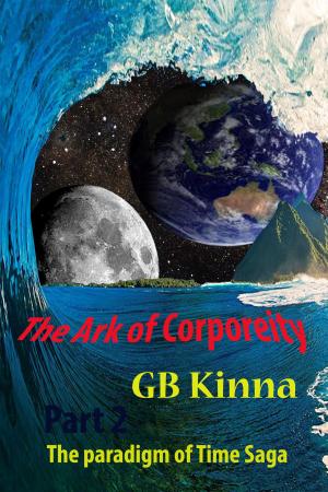 Cover of the book The Ark of Corporeity Part Two The Paradigm of Time Saga by The Numbered Entity Project
