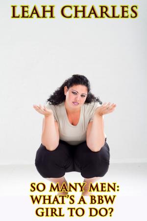 Cover of the book So Many Men: What's A BBW Girl To Do? by Vanessa Carvo