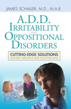 Cover of the book A.D.D., Irritability and Oppositional Disorders: Cutting-Edge Solutions by J. Randay