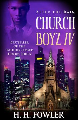 Cover of the book Church Boyz - Book 4 (After the Rain) by H.H. Fowler