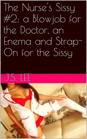 bigCover of the book The Nurse's Sissy #2: a Blowjob for the Doctor, an Enema and Strap-On for the Sissy by 
