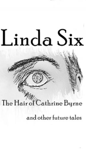 Cover of the book The Hair of Cathrine Byrne and other future tales by Chris M. Hibbard