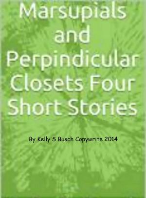 Cover of the book Marsupials and Perpendicular Closets: Four Short Stories by Brad Cochrane