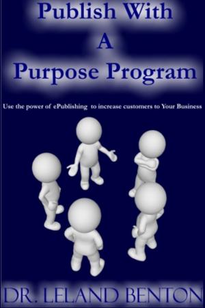 Cover of the book Publish with a Purpose by Dr. Leland Benton