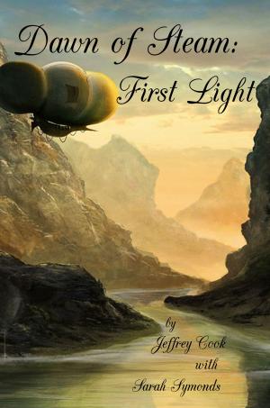 Cover of the book Dawn of Steam: First Light by Bettina Melher