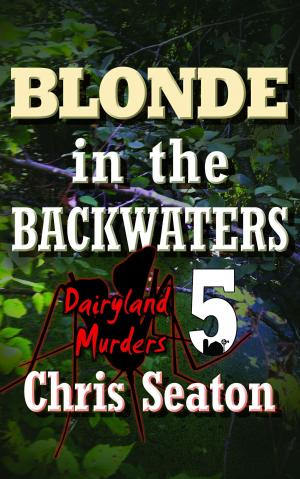 Cover of Dairyland Murders Book 5: Blonde in the Backwaters