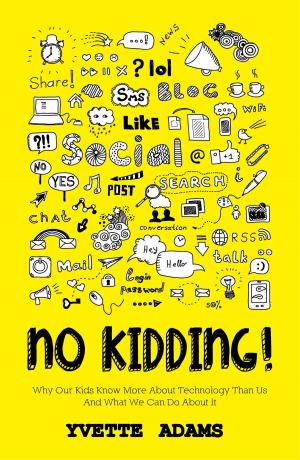 Cover of No Kidding Why Our Kids Know More About Technology Than Us And What We Can Do About It