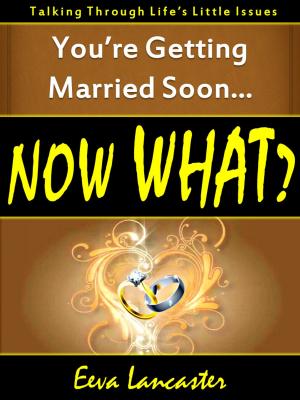Cover of the book You're Getting Married Soon... Now What? A Book for All Couples by Chancel Jordan