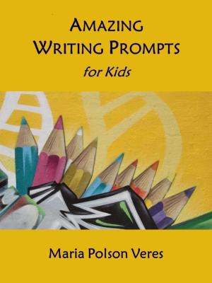 Cover of the book Amazing Writing Prompts for Kids by Grey Wolf, Alec Hawkes, Elizabeth Audrey Mills, Swaroop Acharjee, R C BEAN