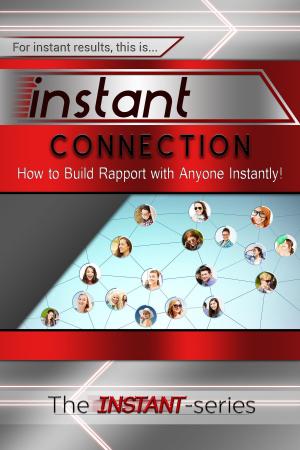 bigCover of the book Instant Connection: How to Build Rapport with Anyone Instantly! by 