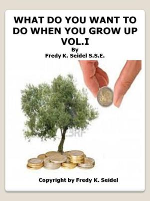 Cover of the book What Do You want to Do When You Grow Up Vol I by Richard Kent Matthews