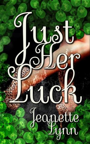 Cover of the book Just Her Luck by Jeanette Lynn