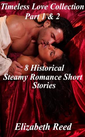 Cover of Timeless Love Collection Part 1 & 2: 8 Historical Steamy Romance Short Stories