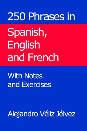 Cover of 250 Phrases in Spanish, English and French. With Notes and Exercises