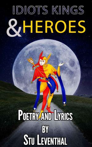 Cover of Idiots Kings and Heroes