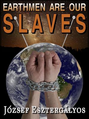 Cover of the book Earthmen Are Our Slaves! by Andrew Legend