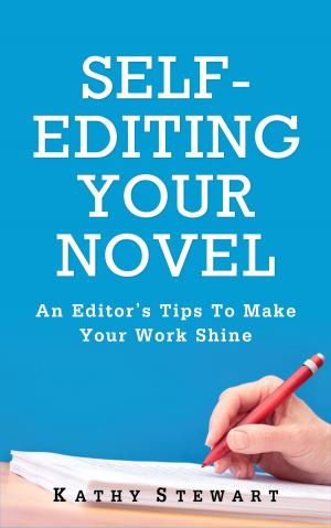 Cover of Self-Editing Your Novel: an editor's tips to make your work shine
