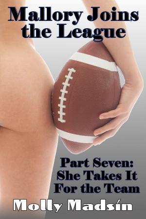 Cover of the book Mallory Joins the League: Part Seven: She Takes It for the Team by Molly Madsin