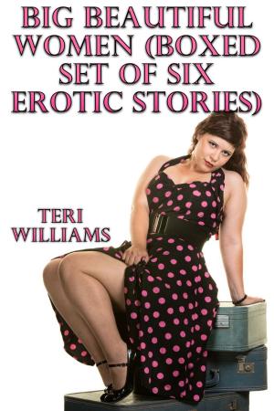 Cover of the book Big Beautiful Women (Boxed Set Of Six Erotic Stories) by Leah Charles