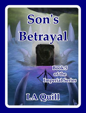 Cover of the book Son's Betrayal (The Imperial Series) by Seth Szilagyi