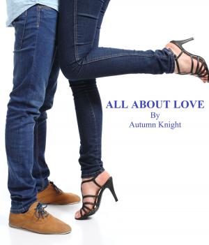 Cover of the book All About Love by Shayla Black, Lexi Blake, Mari Carr, Sierra Cartwright, Katana Collins, Jenna Jacob, Geneva Lee, Angel Payne, Willow Winters, Sidney Bristol