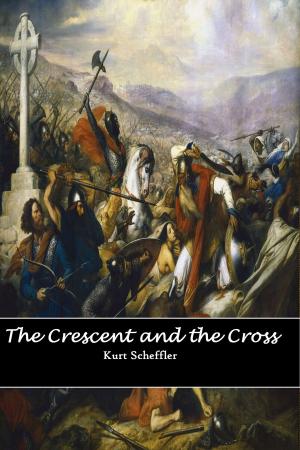 Cover of the book The Crescent and the Cross by J. Martinez-Scholl