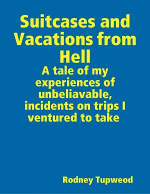 Cover of the book Suitcases and Vacations from Hell by Andy Leishman