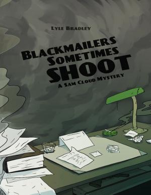 Cover of the book Blackmailers Sometimes Shoot by Steven R Harrison